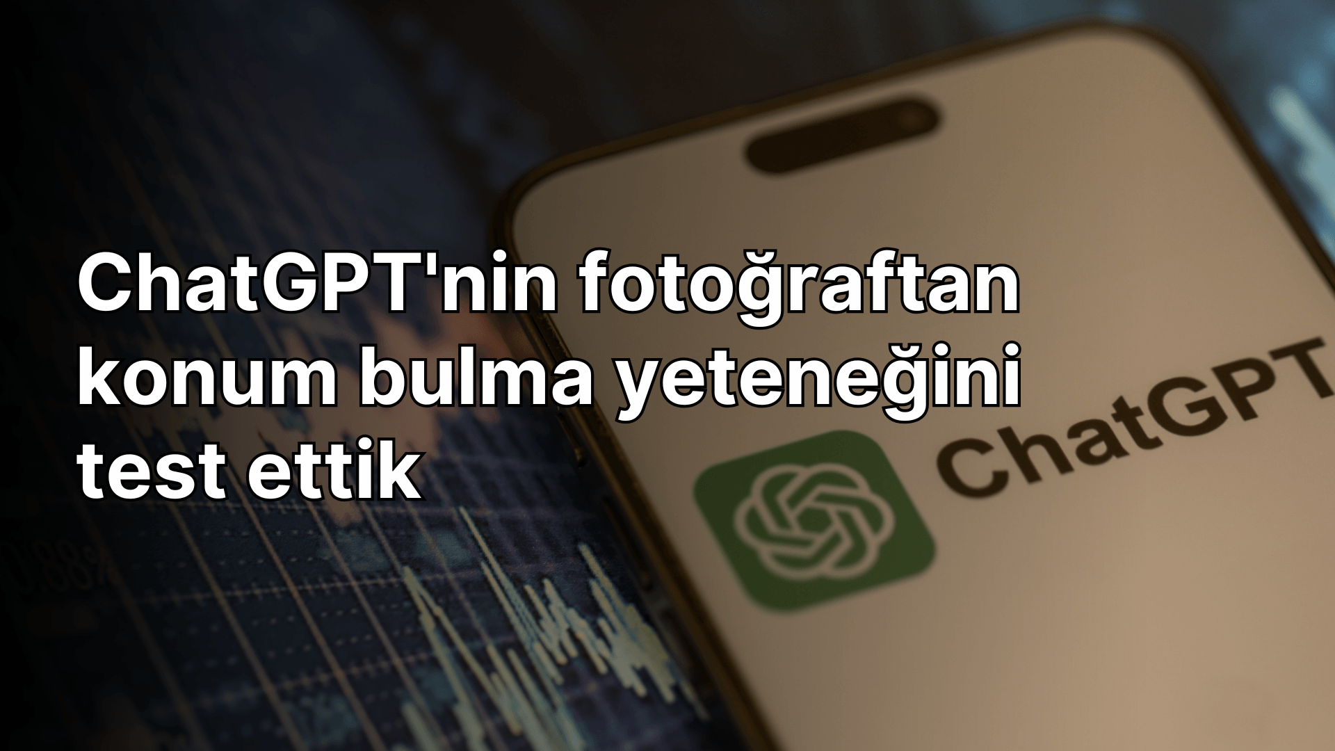 ChatGPT, fotoğrafların çekildiği konumu kolayca bulabiliyor