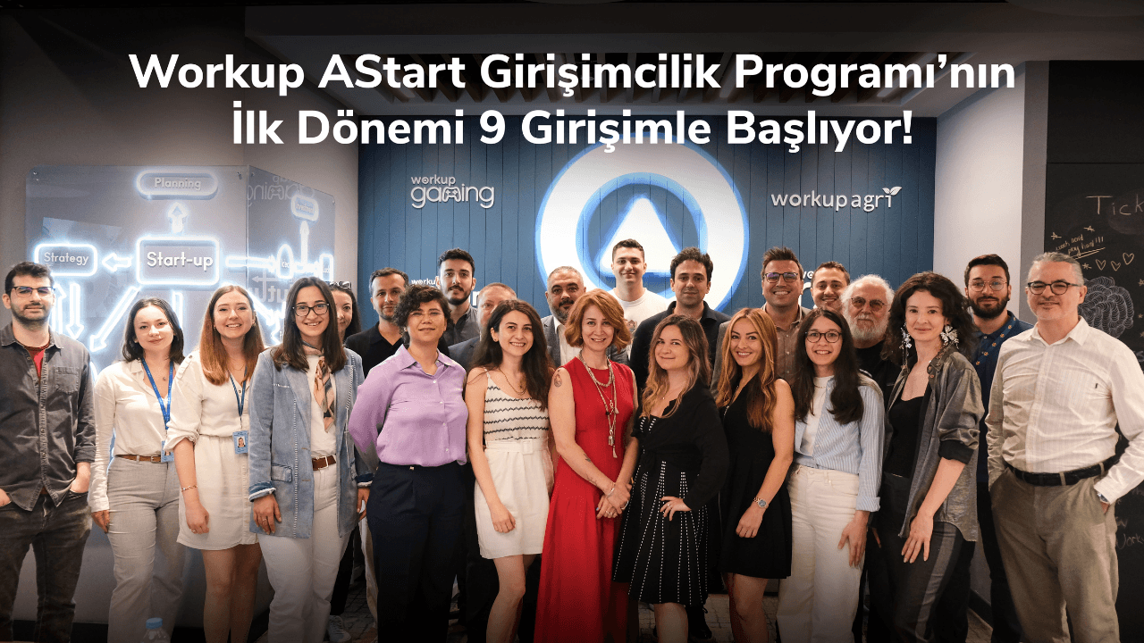 Anadolu Sigorta’nın Ana Destekçisi Olduğu Workup AStart Girişimcilik Programı’nın İlk Dönemi 9 Girişimle Başlıyor!
