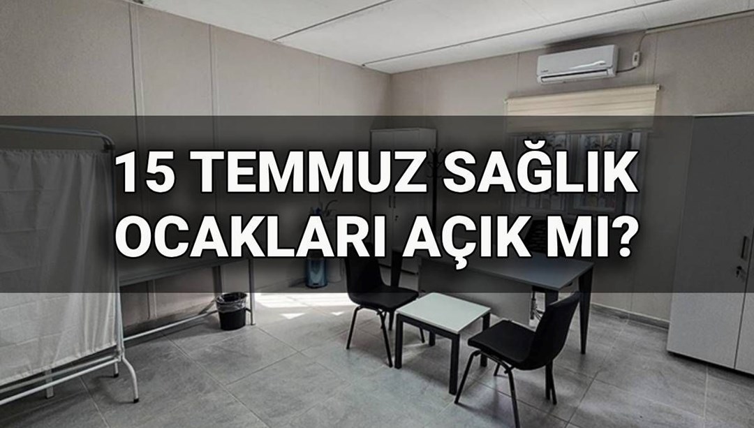 15 Temmuz sağlık ocakları açık mı, kapalı mı? Yarın Aile Sağlığı Merkezleri çalışıyor mu, randevu alınır mı? – Son Dakika Türkiye Haberleri
