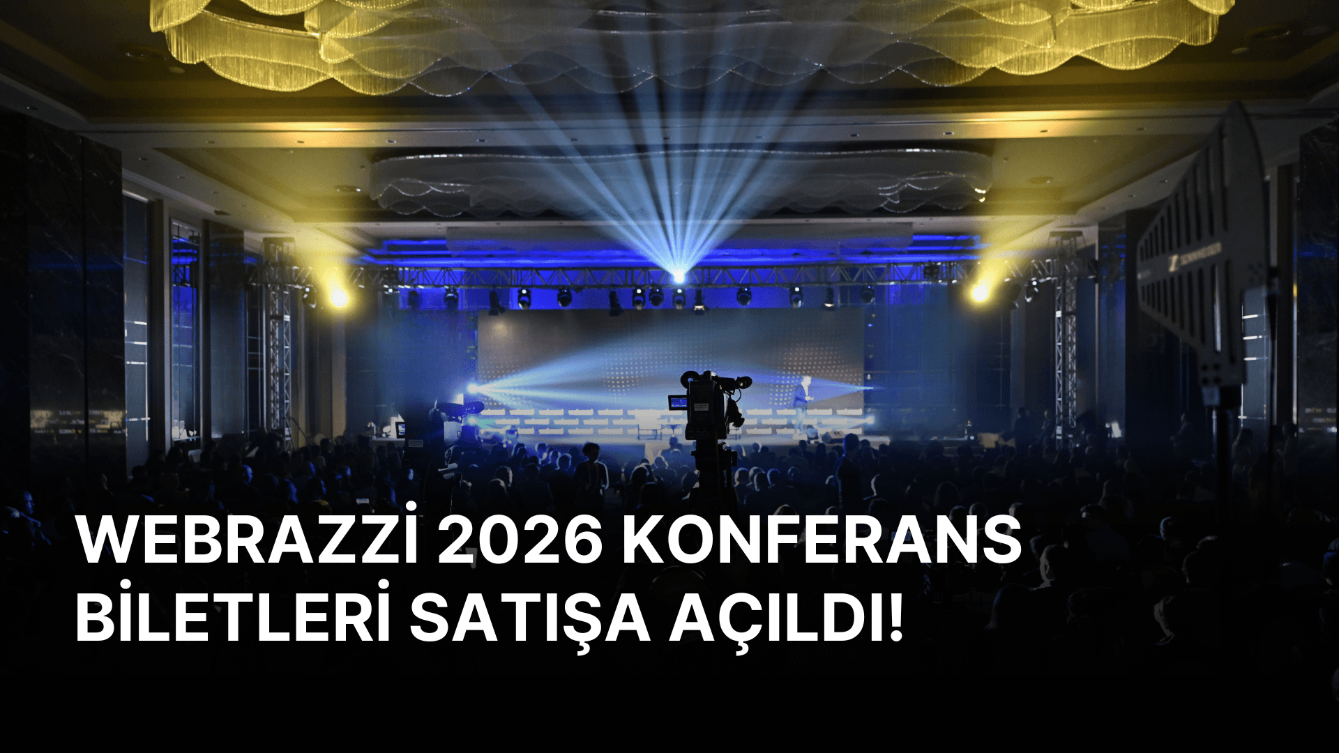 Webrazzi’nin 2026 konferanslarının biletleri satışa açıldı!