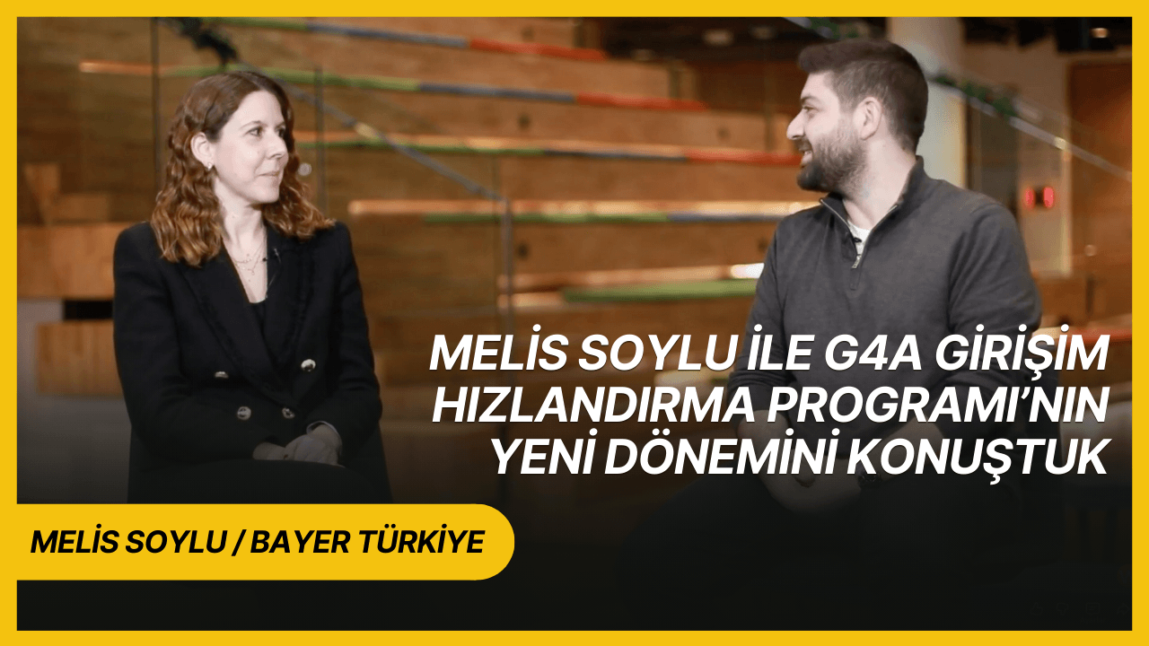 Melis Soylu ile G4A Girişim Hızlandırma Programı’nın yeni dönemini konuştuk