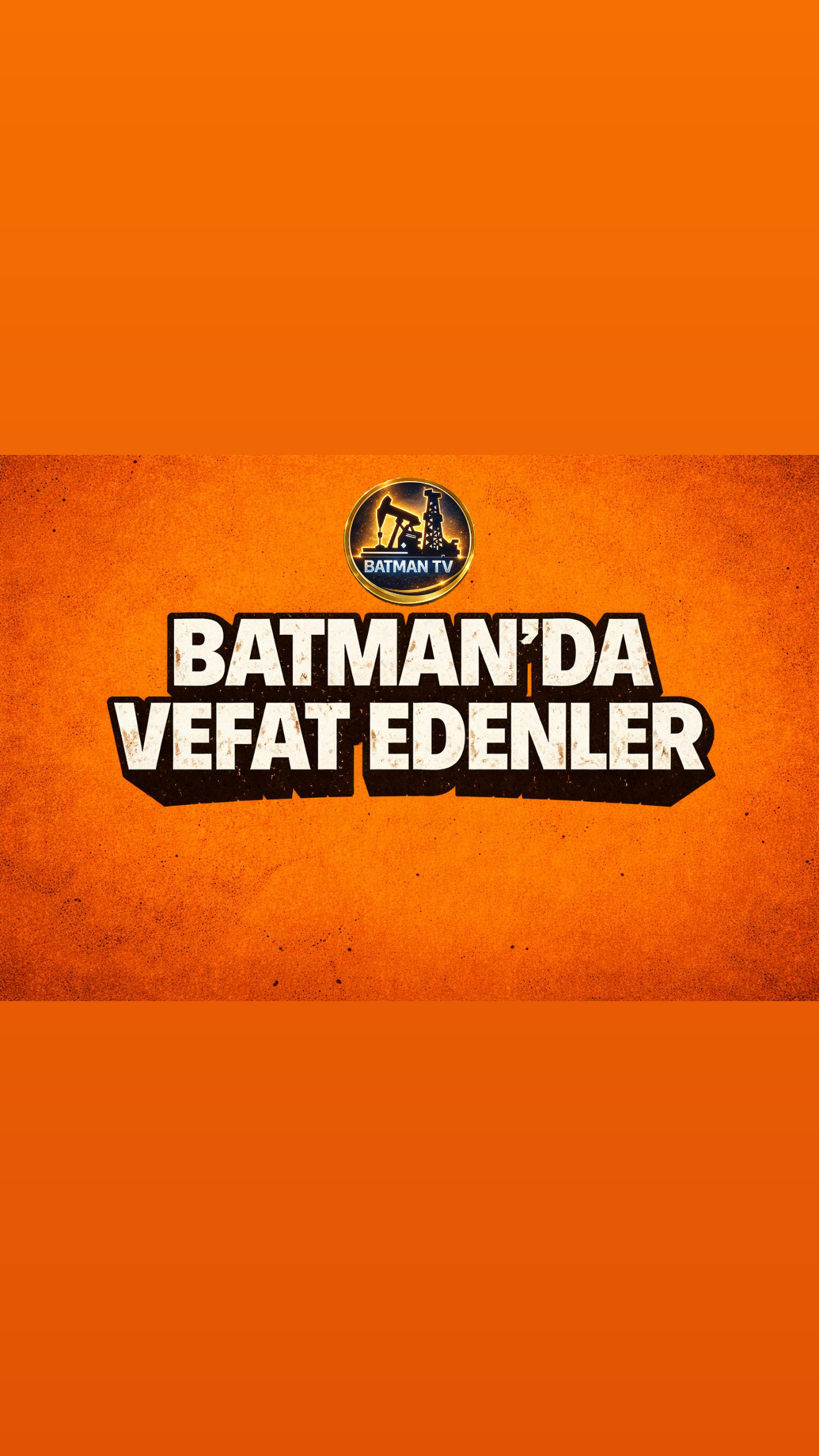 24 MARTA BATMAN’DA VEFAT EDENLER