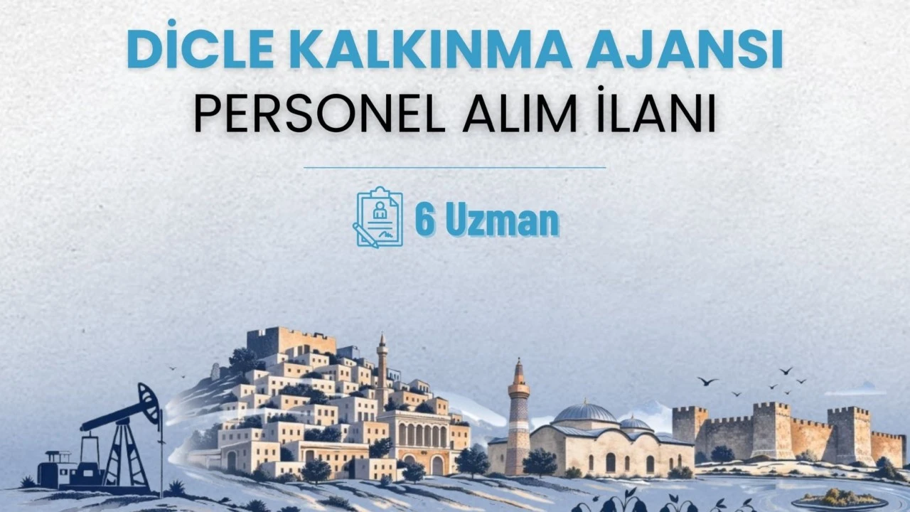 Dicle Kalkınma Ajansı, Batman ve Çevresine Uzman Personel Alacak