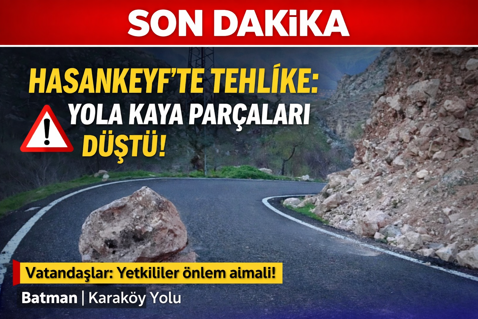 🚨 HASANKEYF’TE TEHLİKE: YOLA KAYA PARÇALARI DÜŞTÜ!