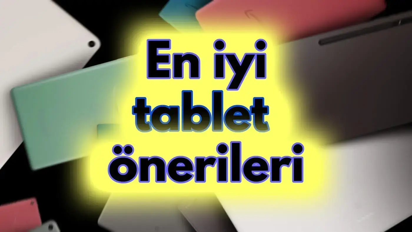 2026 Yılında Tercih Edilebilecek En İyi Tablet Modelleri