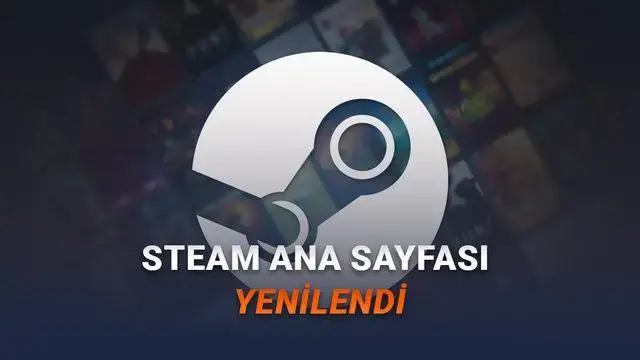 Steam’in Ana Sayfası Yepyeni Bir Görünüme Kavuştu
