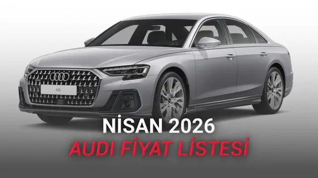 Audi, Nisan 2026 Fiyatlarını Sabit Tutarak Piyasada Güçlü Kalıyor