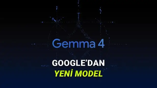 Google, Yapay Zeka Dünyasına Gemma 4 ile Yeni Bir Soluk Getirdi