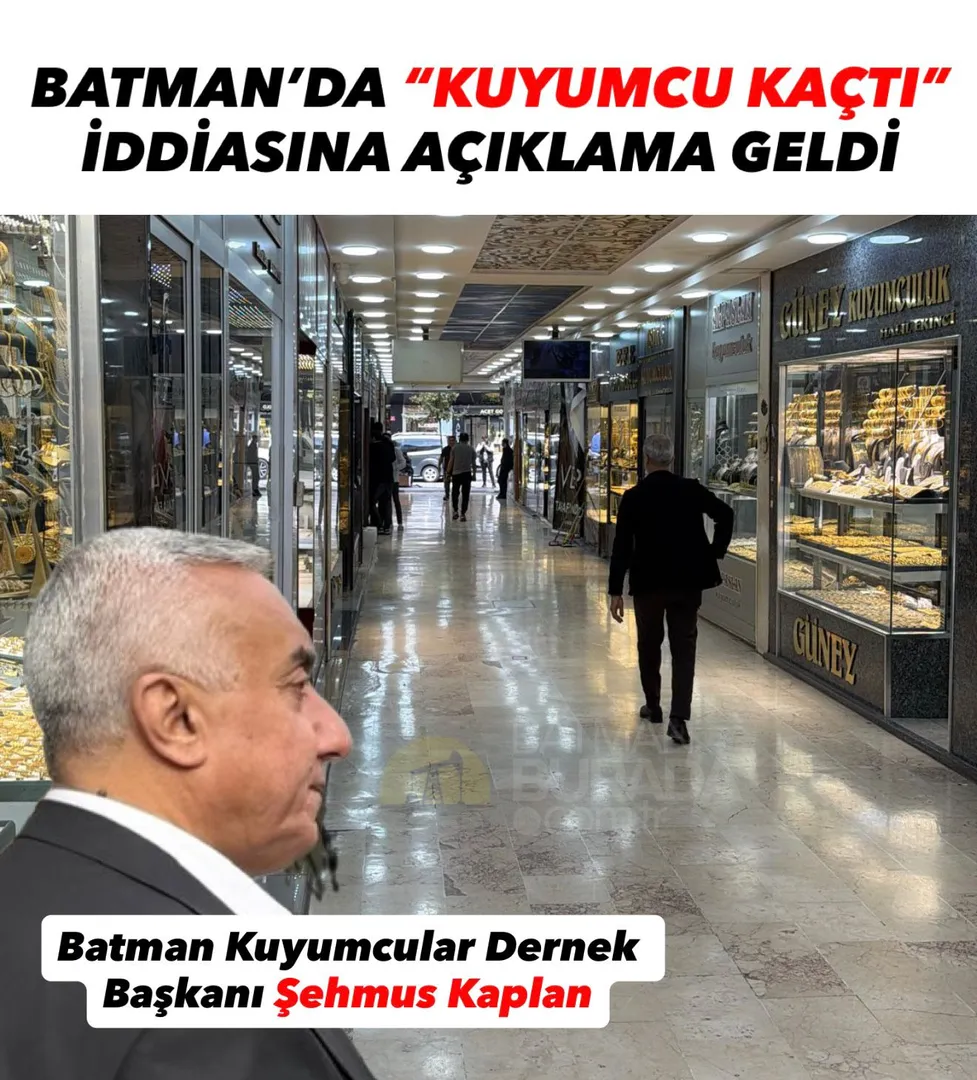 Batman Kuyumcular Derneği’nden “Kaçtı” İddialarına Yanıt Geldi