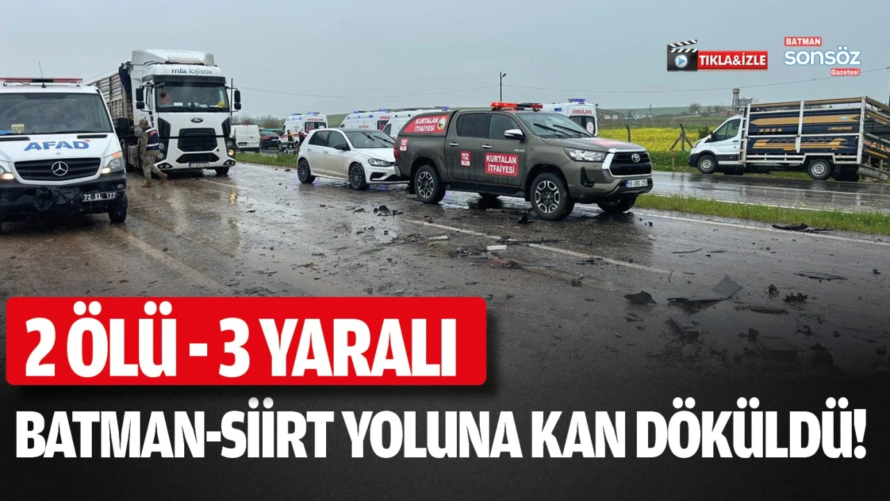 Batman-Siirt yolunda feci kaza: 2 ölü, 3 yaralı