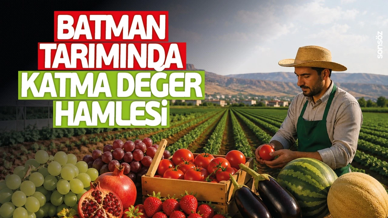 Batman Tarımında Yeni Dönem: Katma Değer Hamleleriyle Büyüme Hedefleniyor