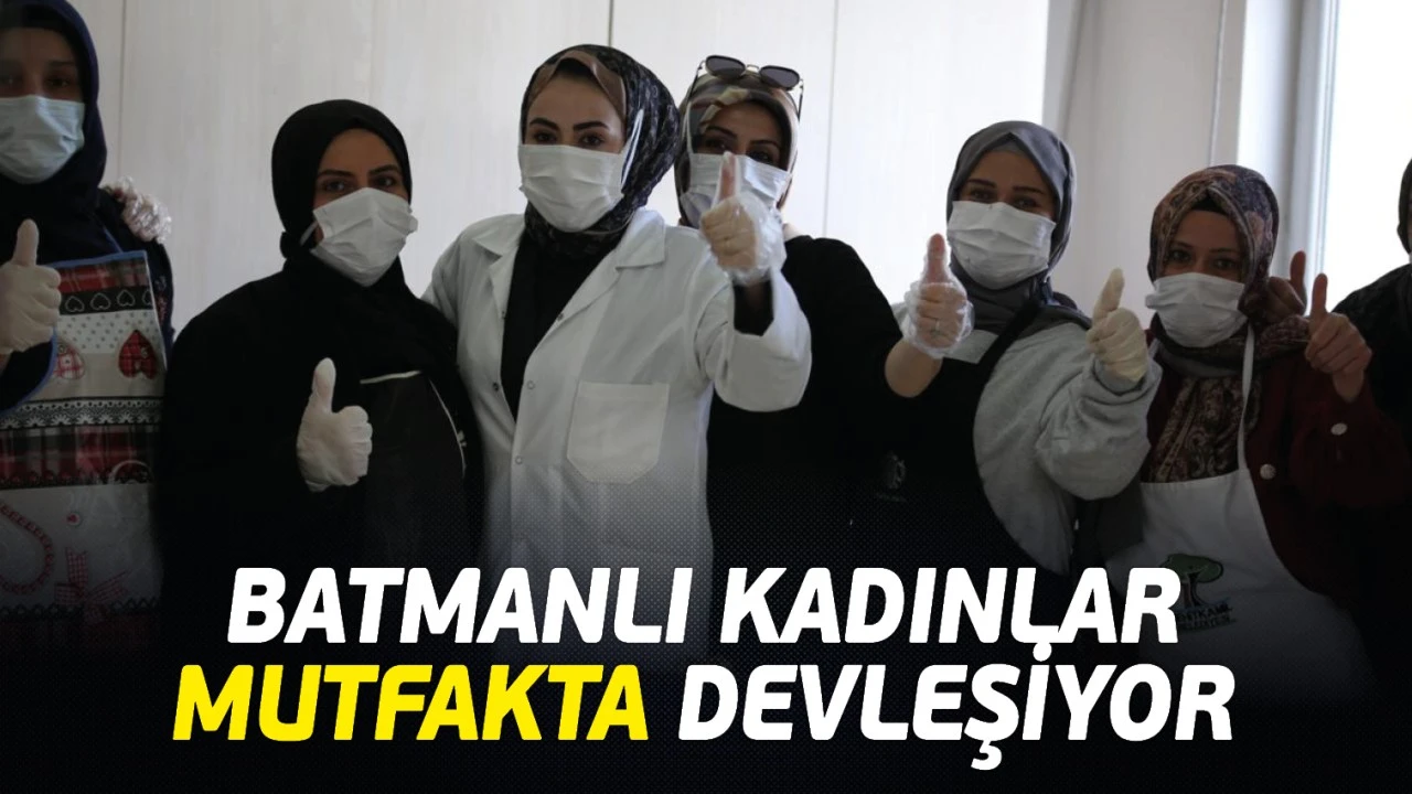 Batmanlı Kadınlar Mutfak Dünyasında Fark Yaratıyor
