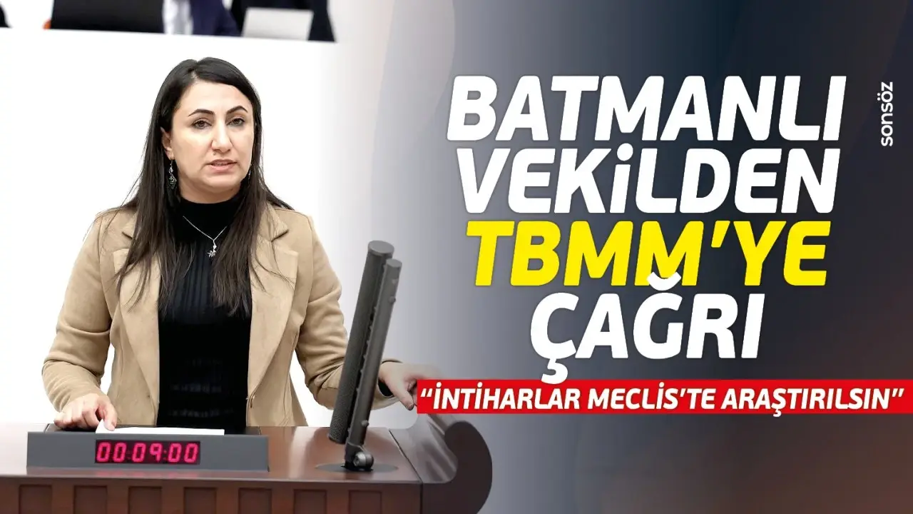 Batmanlı Vekilden Meclis’e Acil Çağrı: İntihar Vakaları Araştırılsın