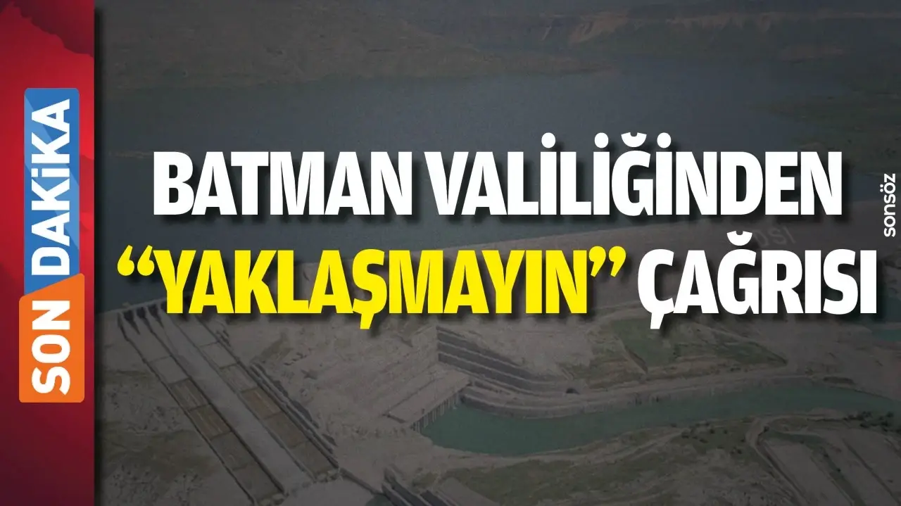 Batman Valiliği’nden Su Seviyesi Uyarısı: Yaklaşmayın