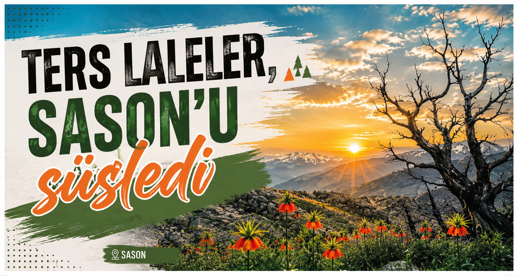 Ters Laleler Sason’u Renklendiriyor