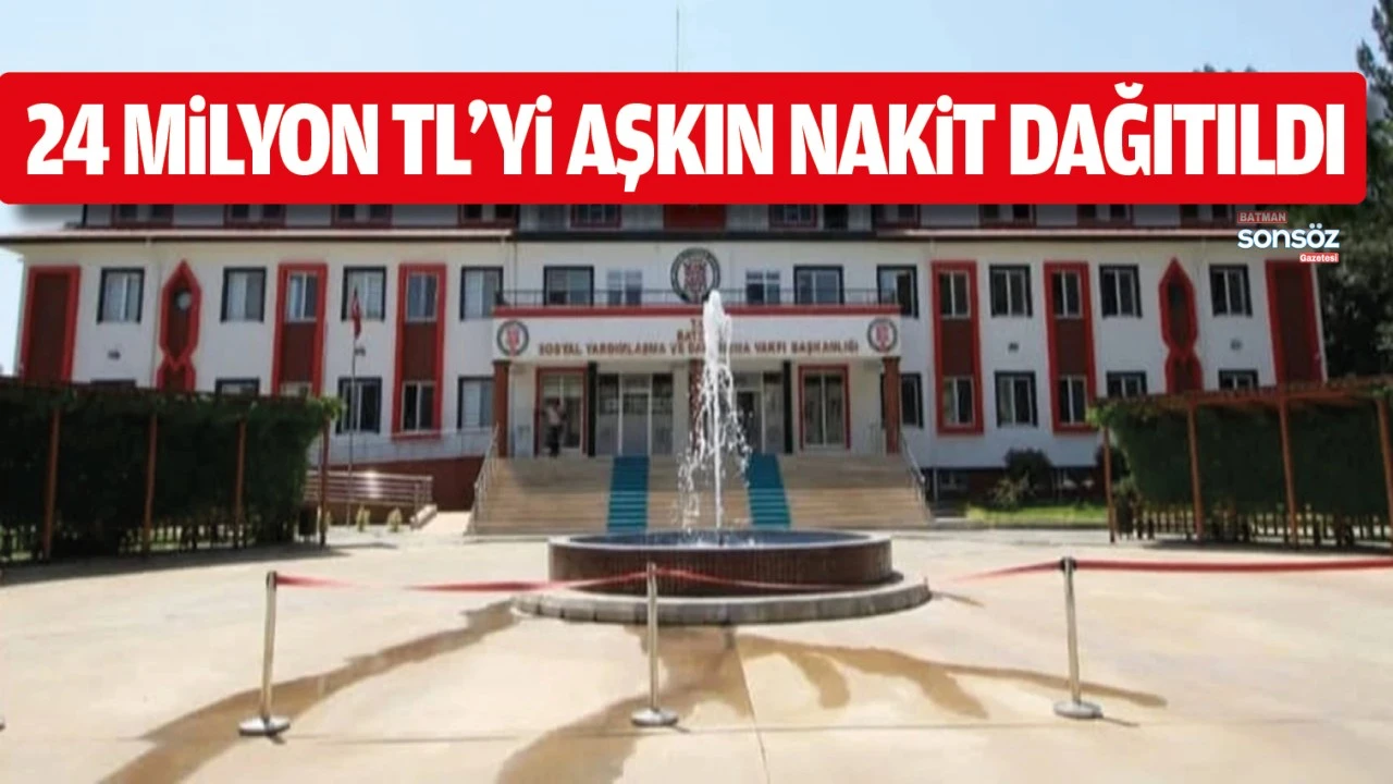 Batman’da 24 Milyon TL’lik Nakit Yardım Dağıtıldı