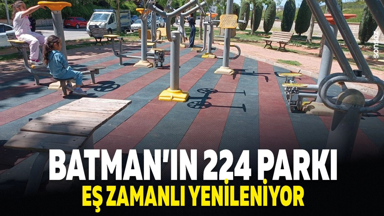 Batman’daki 224 Park Yenileniyor
