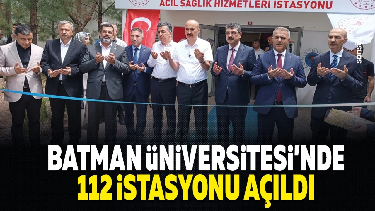 Batman Üniversitesi’nde 112 Acil Hizmetler İstasyonu Açıldı