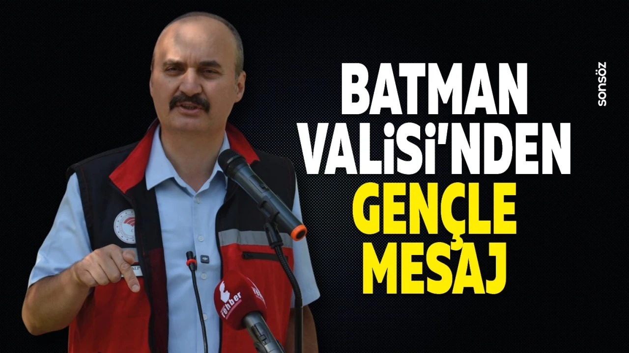 Batman Valisi’nden Gençlere Övgü Dolu Mesaj