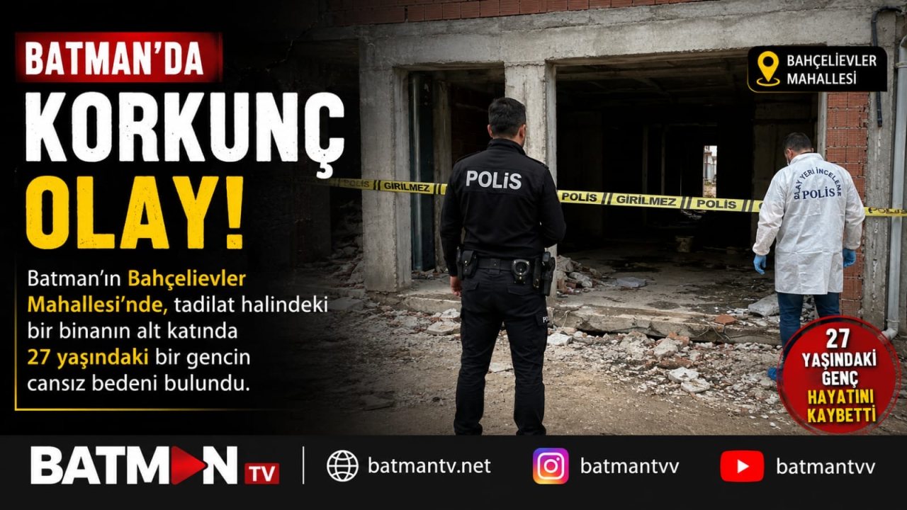 BATMAN ‘DA TADİLAT HALİNDEKİ BİNADA 27 YAŞINDAKİ GENÇ ÖLÜ BULUNDU