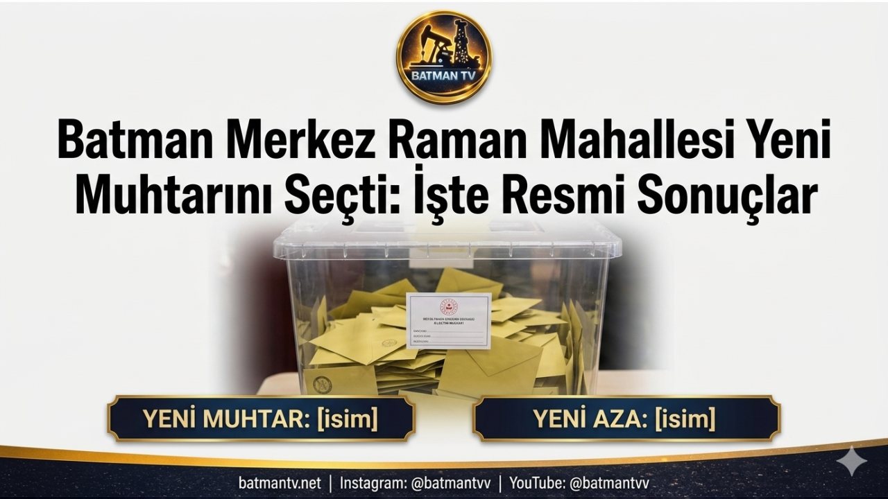 RAMAN MAHALLESİ’NDE YENİ MUHTAR BELLİ OLDU