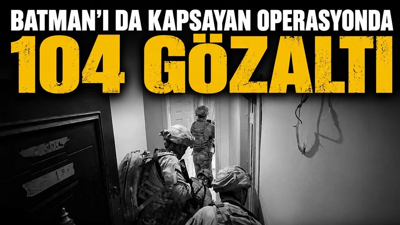 Batman’da Terör Operasyonunda 104 Gözaltı