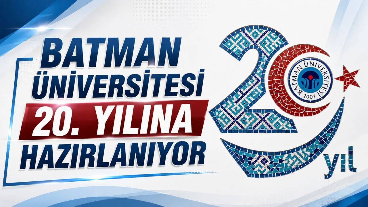 Batman Üniversitesi 20. Kuruluş Yıl Dönümünü Kutlayacak