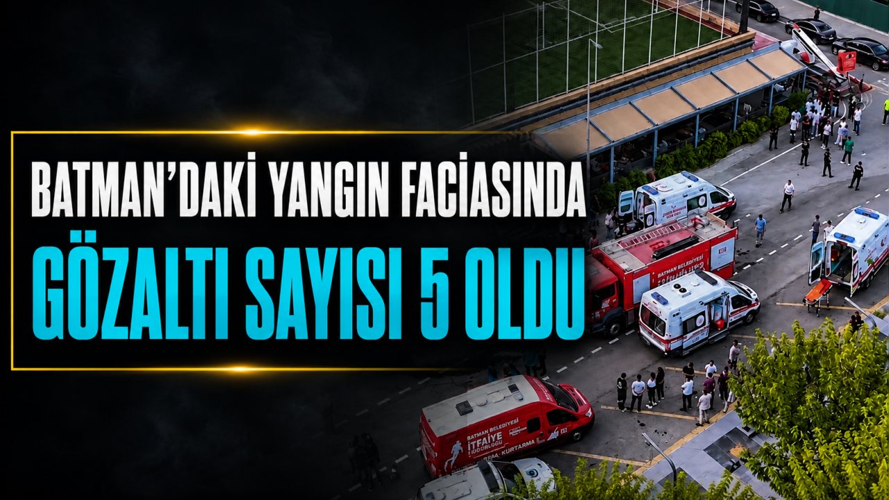 Batman’daki yangın faciasında 5 kişi gözaltına alındı