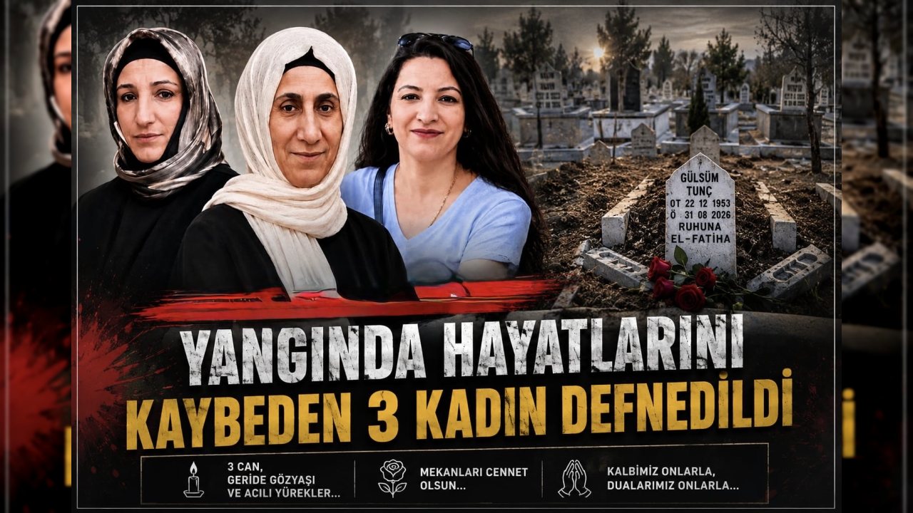 Yangında Hayatını Kaybeden Üç Kadın Son Yolculuğuna Uğurlandı