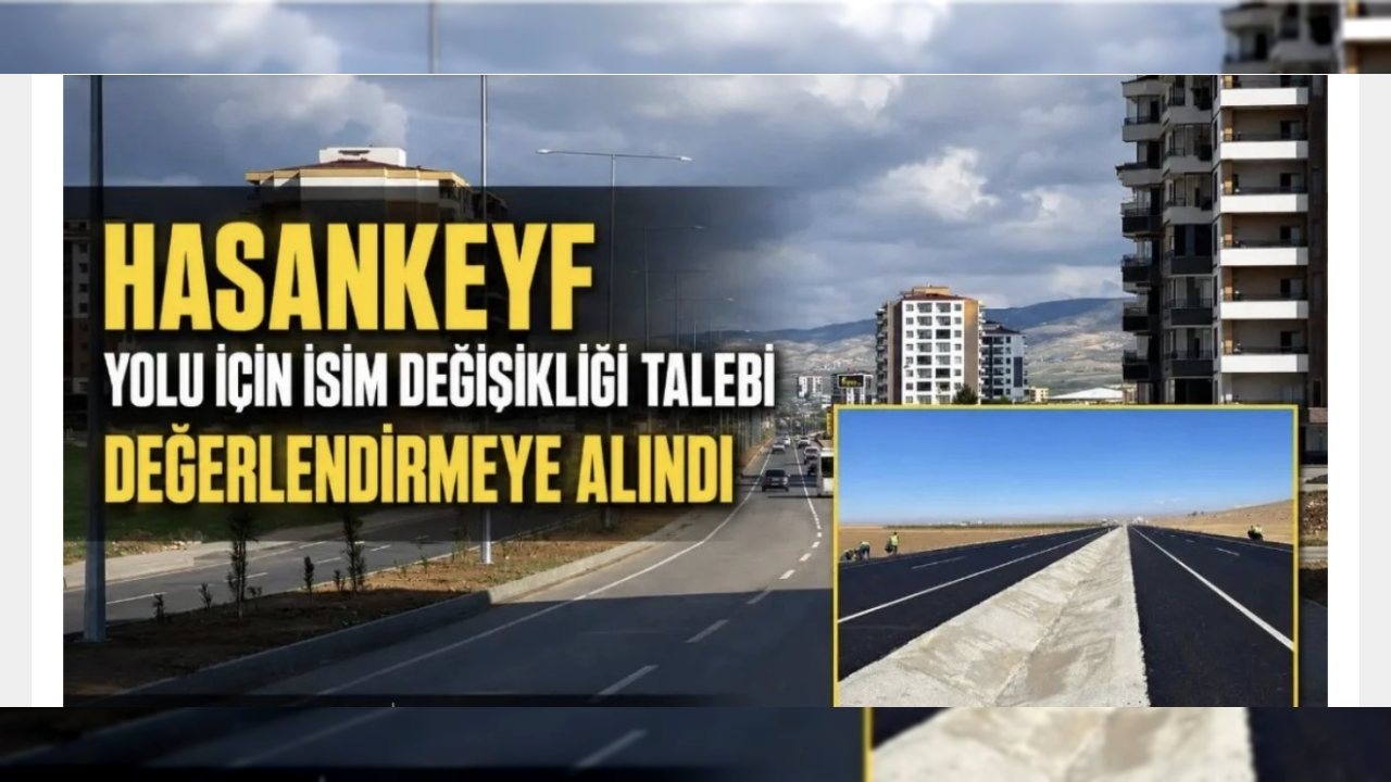 Hasankeyf Yolu’nda İsim Değişikliği Talebi İnceleniyor