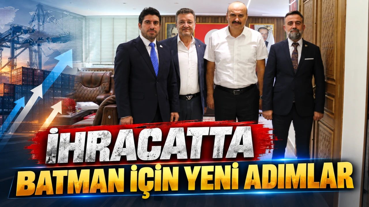 Batman’da İhracat Kapasitesinin Artırılması İçin Görüşme Yapıldı