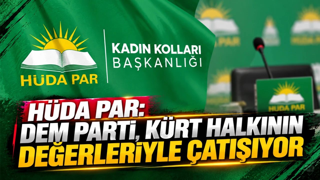 HÜDA PAR, DEM Parti’nin Aile Değerlerine Karşı Tutumunu Eleştirdi