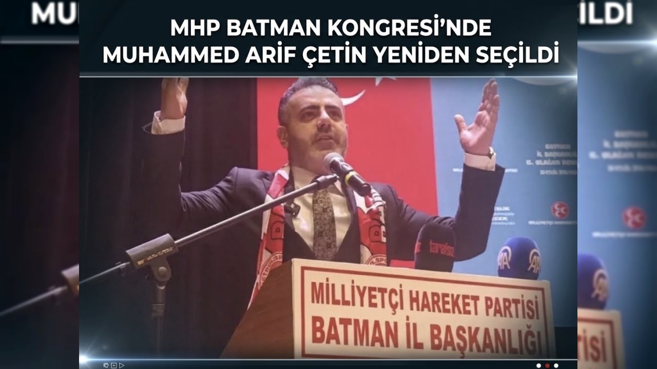 MHP Batman Kongresi’nde Muhammed Arif Çetin Yeniden Seçildi