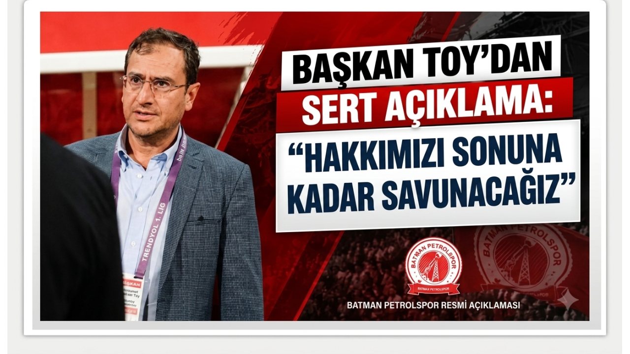 Batman Petrolspor Başkanı Hakan Toy’dan Hakemlere Sert Tepki