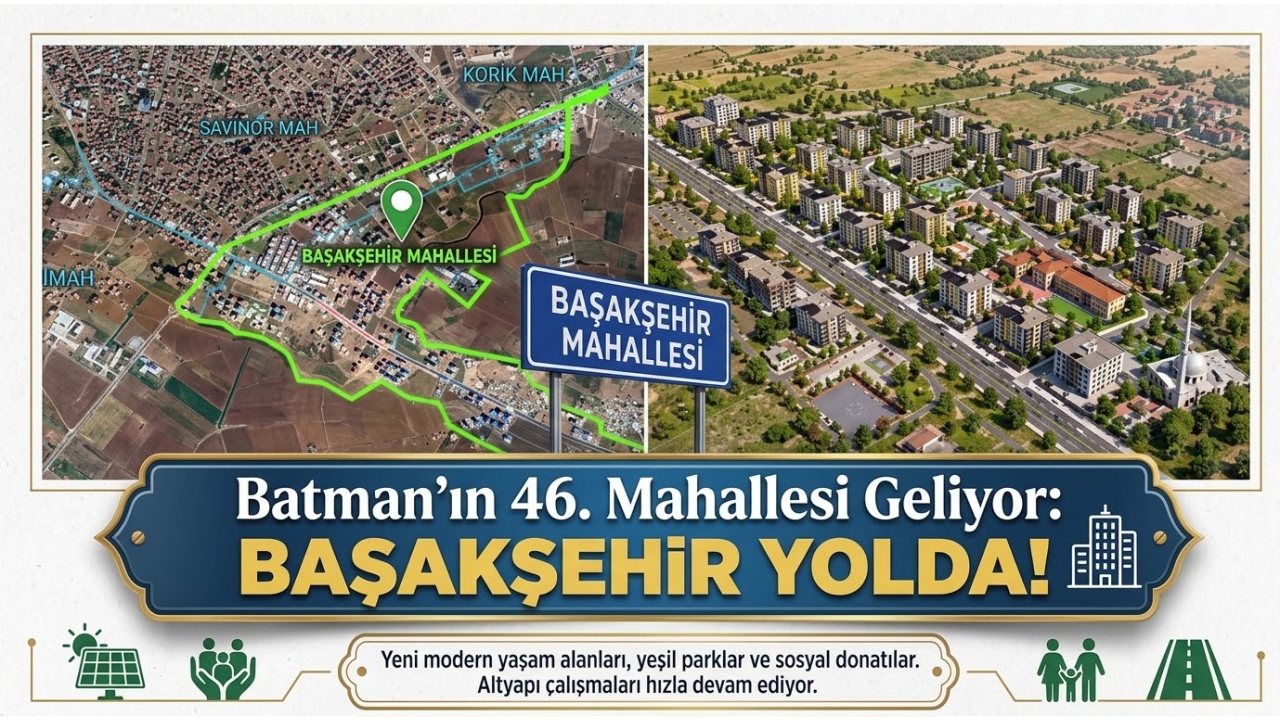 Batman’da Yeni Başakşehir Mahallesi Kuruluyor
