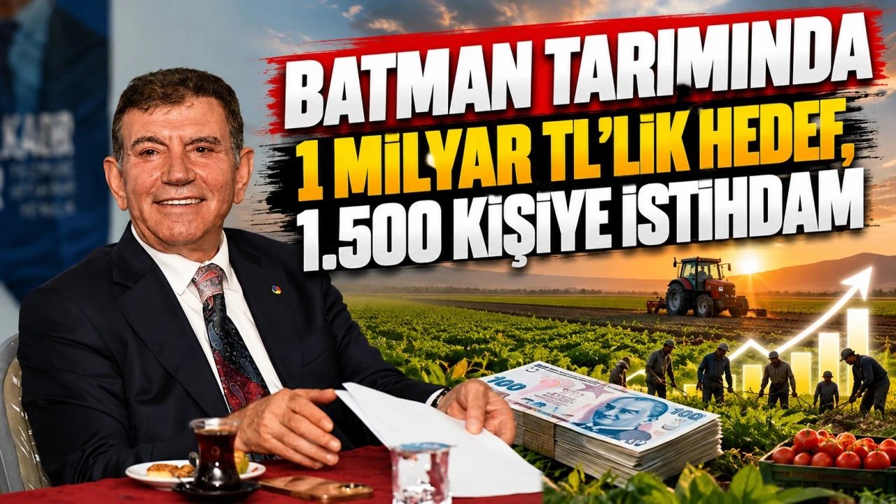 Batman’da 1 Milyar TL’lik Tarım Projesi İstihdam Yaratacak