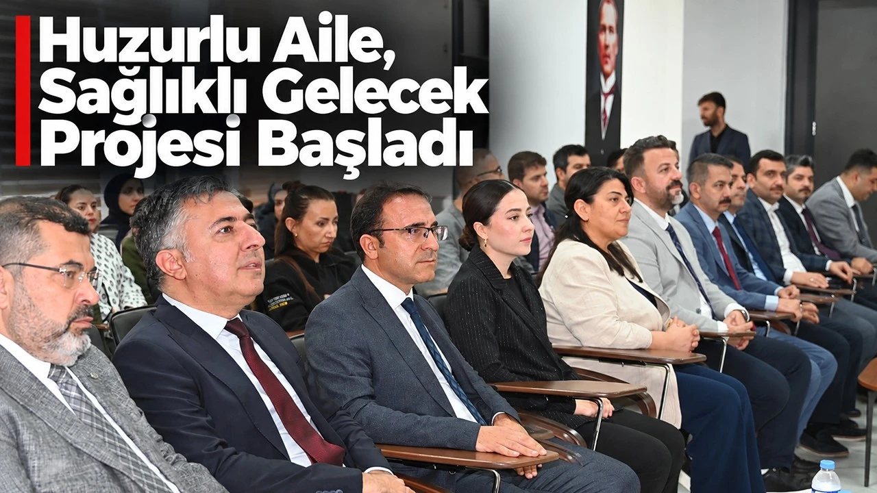 Batman’da Huzurlu Aile, Sağlıklı Gelecek Projesi Başladı