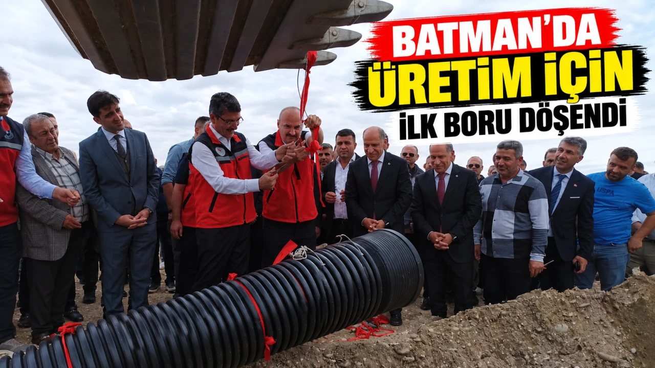 Batman’da Tarımsal Üretim İçin İlk Boru Döşendi
