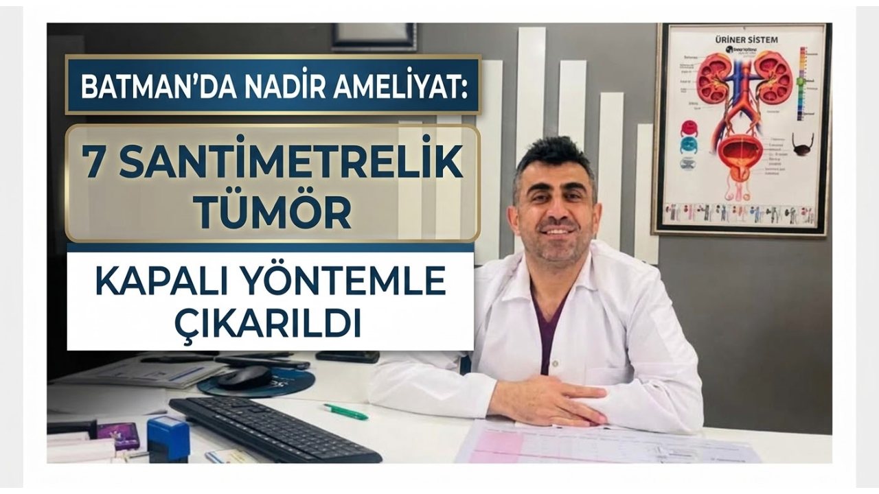 Batman’da 7 Santimetrelik Tümör Kapalı Yöntemle Alındı