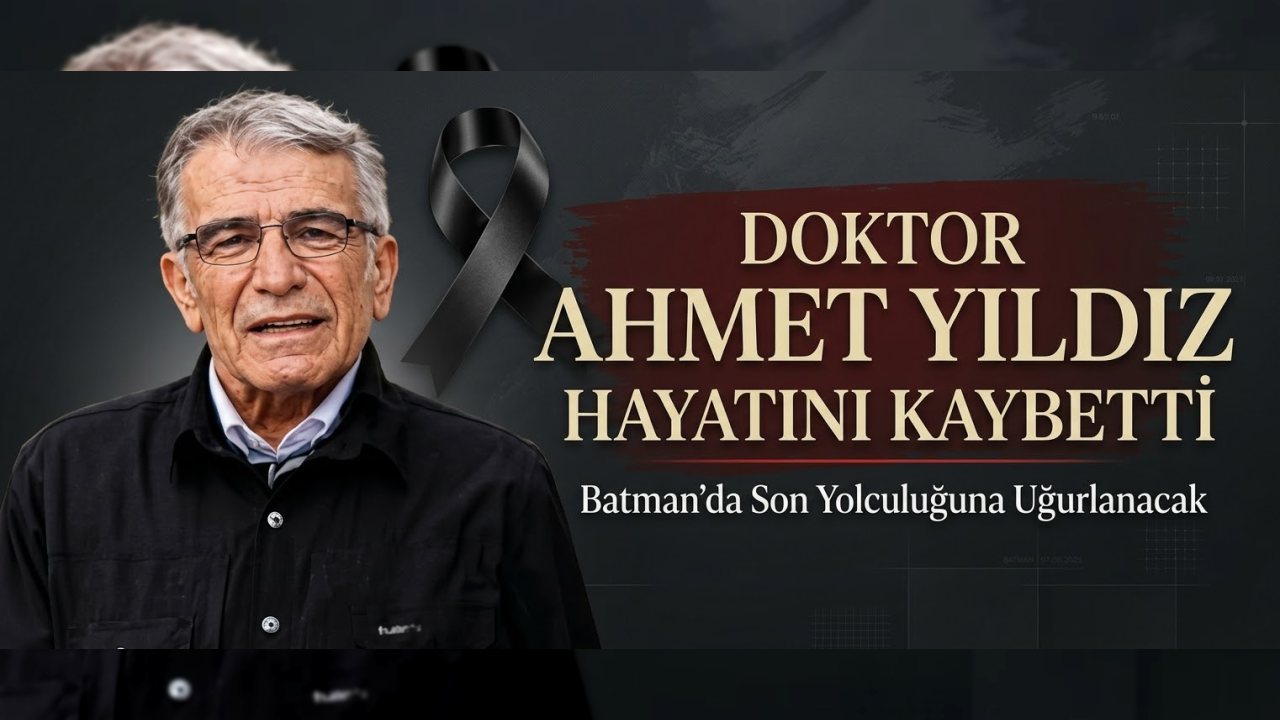 Dr. Ahmet Yıldız, Batman’da Son Yolculuğuna Uğurlanacak