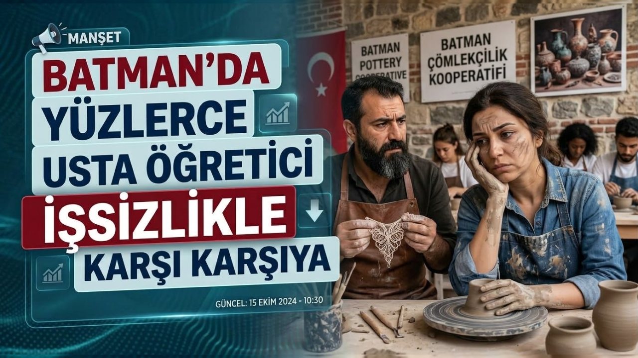 Batman’da Usta Öğreticiler İşsizlikle Mücadele Ediyor