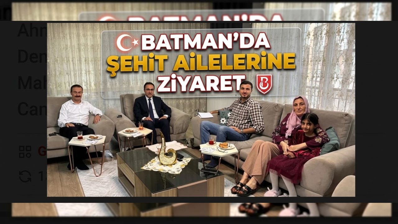 Batman’da Şehit Ailelerine Ziyaret Gerçekleştirildi