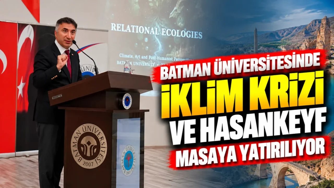Batman Üniversitesinde İklim Krizi ve Kültürel Miras Tartışılıyor