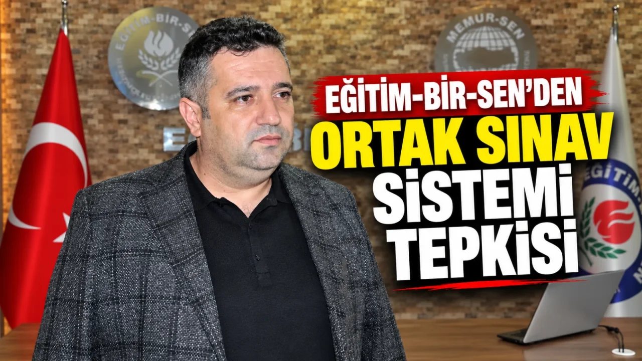 Eğitim-Bir-Sen Ortak Sınav Sistemine Tepki Gösterdi