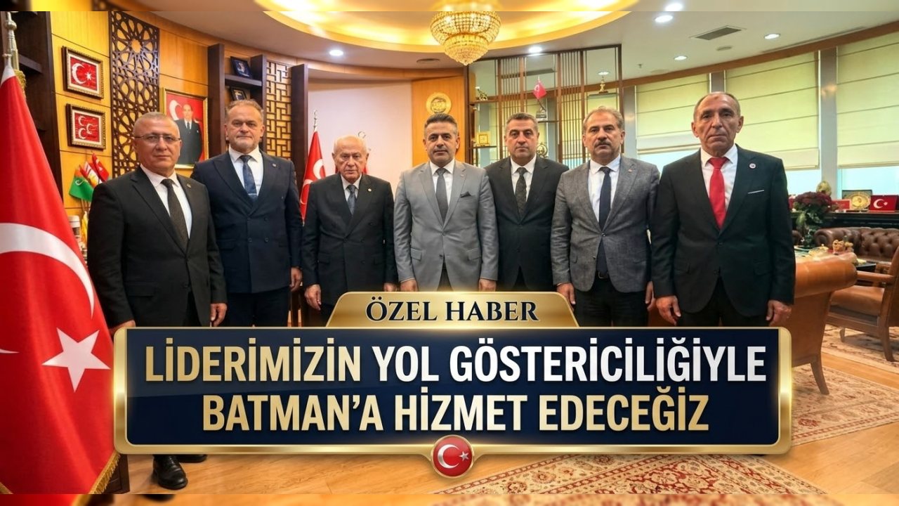 MHP Batman İl Başkanı Çetin, Bahçeli ile Hedefleri Belirledi