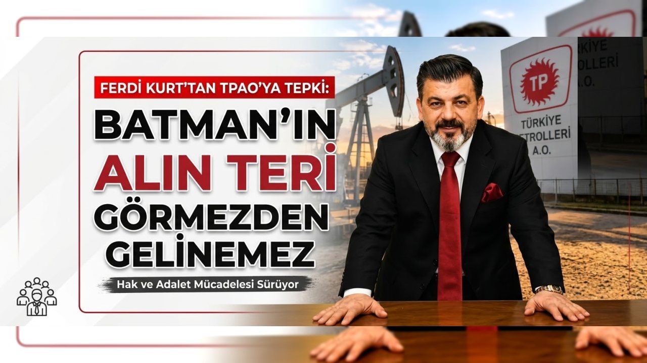 Ferdi Kurt, TPAO’nun Batman’a yönelik kararını eleştirdi